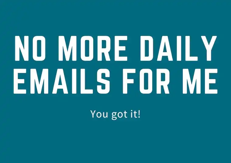 no more daily emails text overlay